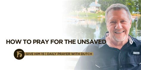 Dutch sheets how to pray for the unsaved. Best-selling author Dutch Sheets takes a fresh look at a very specific kind of prayer that concerns nearly every Christian: how to pray for the salvation of our friends and families. Dutch begins by examining several strategic biblical principles for effectively interceding for the unsaved. 