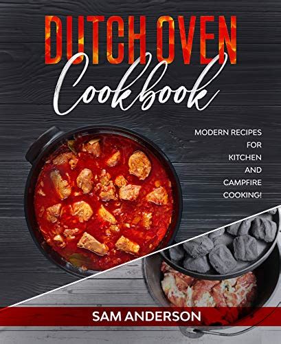 Read Dutch Oven Cookbook Modern Recipes For Kitchen And Campfire Cooking By Sam Anderson
