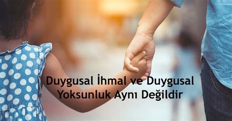 Duygusal Yoksunluk.