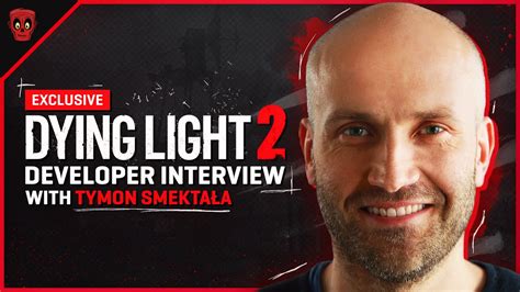 Dying Light 2 Exclusive Interview With Tymon Smektala... (2024 ...