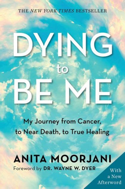 Dying to be me my journey from cancer near death true healing anita moorjani. - Hvor hjertet hoerer til holder forstanden aldrig op.