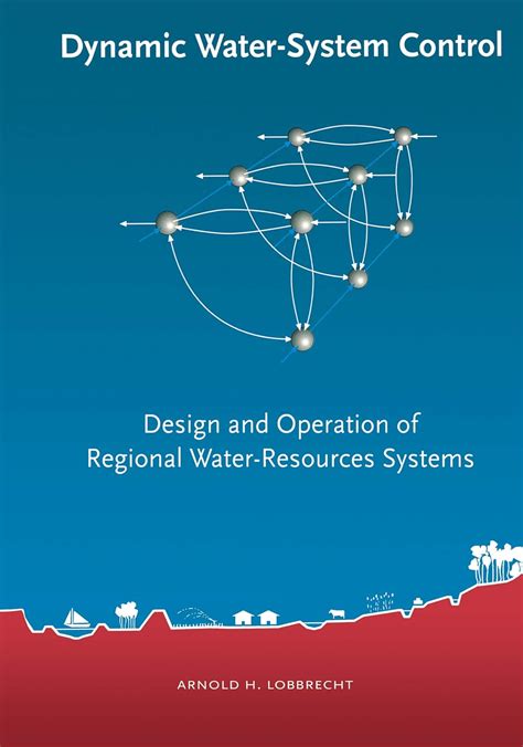 Dynamic Water System Control Design And Operation Of Regional Water Resources Systems