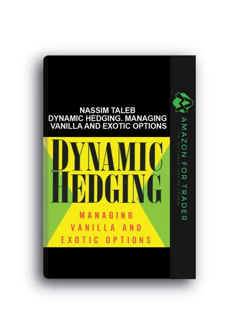 Read Online Dynamic Hedging Managing Vanilla And Exotic Options By Nassim Nicholas Taleb