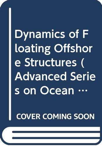 Dynamics Of Floating Offshore Structures Advanced Series On Ocean Engineering