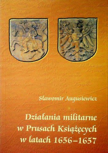 Działania militarne w prusach książęcych w latach 1656 1657. - The new complete book of self sufficiency the classic guide for realists and dreamers.