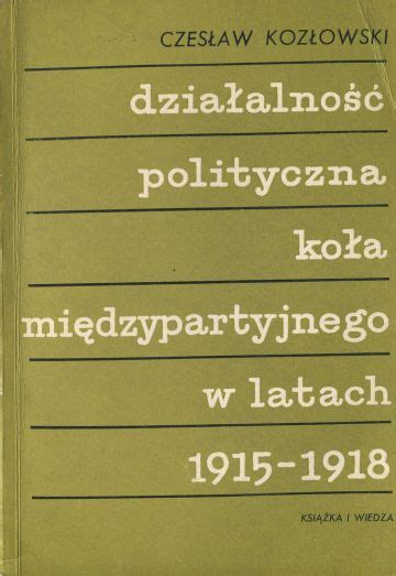 Dzialałność polityczna koła międzypartyjnego w latach 1915 1918. - The weight training handbook by wayne viljoen.