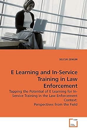 E Learning And In Service Training In Law Enforcement Tapping The Potential Of E Learning For In Se