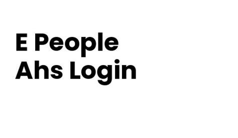E people ahs login. Things To Know About E people ahs login. 