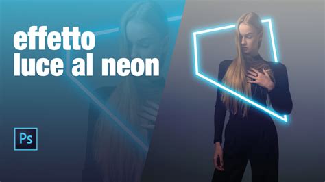 EFFETTO NEON PHOTOSHOP TUTORIAL - NEON PHOTOSHOP …