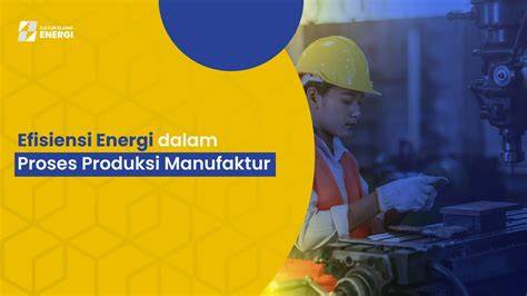 Efisiensi Energi dalam Proses Produksi Manufaktur - raincitystudios.com