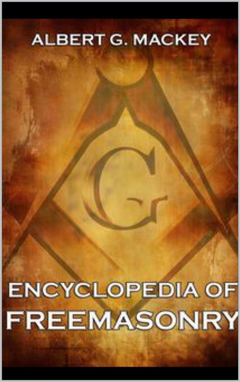 Read Encyclopedia Of Freemasonry And Its Kindred Sciences Volume 1 Ae Mackey Collection By Albert G Mackey