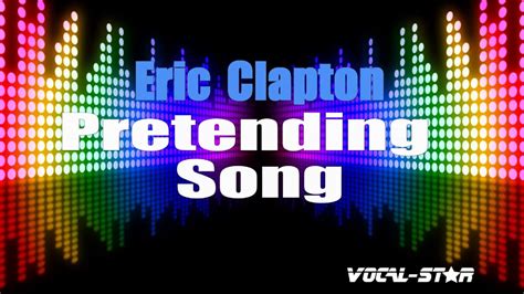 ERIC CLAPTON - PRETENDING LYRICS