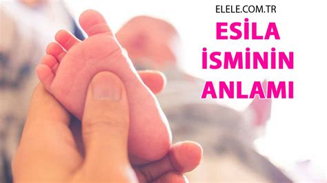 ESİLA İSMİNİN MANASI.