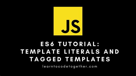 ES6 Tutorial Template Literals And Tagged Templates Learn To Code