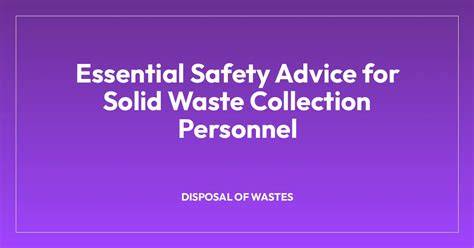 Essential Safety Advice for Solid Waste Collection Personnel - raincitystudios.com