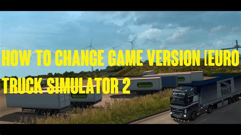 ETS 2 Change Game Version [Steam™] YouTube