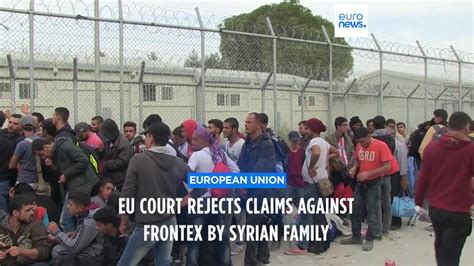 EU court dismisses claim by Syrian refugees for damages from Frontex border agency