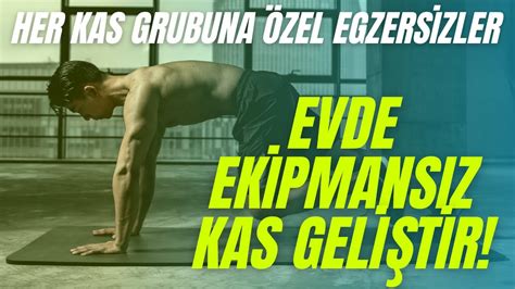 EVDE EKİPMANSIZ KAS YAPAN EGZERSİZLER VÜCUT . 