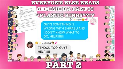 EVERYONE ELSE READS THE SEMISHIRA FANFIC "Plastic Rings