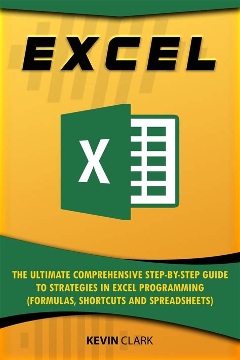 Download Excel The Ultimate Comprehensive Stepbystep Guide To Strategies In Excel Programming Formulas Shortcuts And Spreadsheets By Kevin Clark