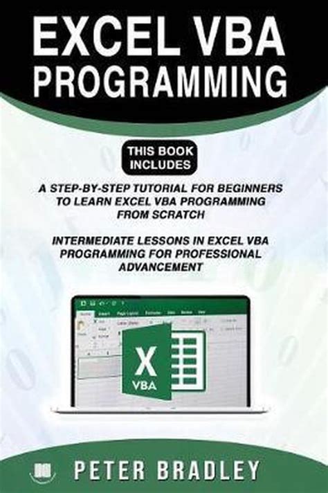 Download Excel Vba Programming  This Book Includes  A Stepbystep Tutorial For Beginners To Learn Excel Vba Programming From Scratch And Intermediate Lessons For Professional Advancement By Peter Bradley