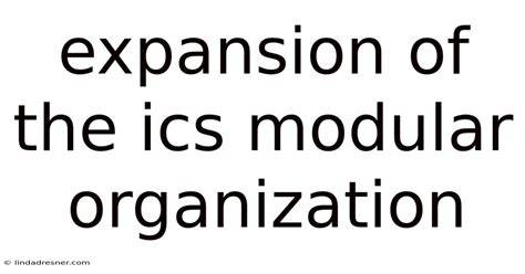 Expansion of the ICS modular organization is - studyx.ai - raincitystudios.com