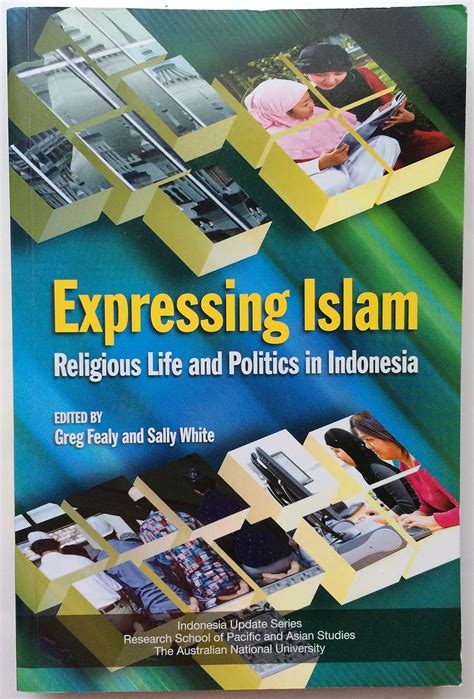Expressing Islam Religious Life and Politics in Indonesia - wintechmobiles.com