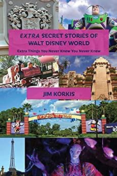 Read Extra Secret Stories Of Walt Disney World Extra Things You Never Knew You Never Knew By Jim Korkis