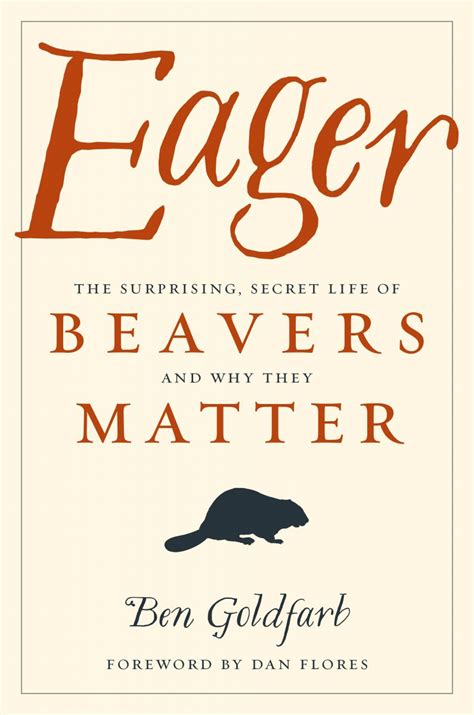 Download Eager The Surprising Secret Life Of Beavers And Why They Matter By Ben  Goldfarb