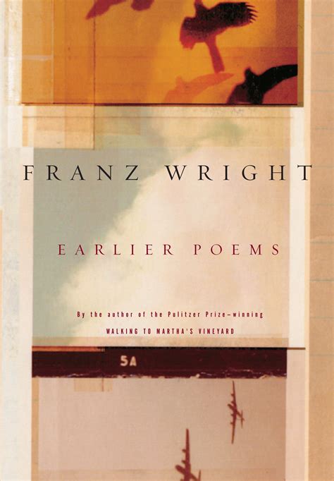 Read Earlier Poems By Franz Wright