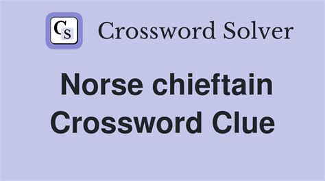 Early Norse Chieftain Crossword Clue