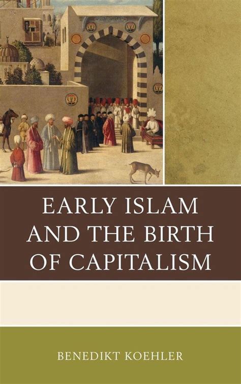 Read Early Islam And The Birth Of Capitalism By Benedikt Koehler