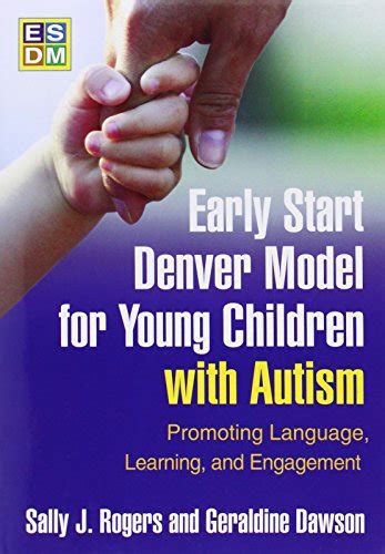 Read Early Start Denver Model For Young Children With Autism Promoting Language Learning And Engagement By Sally J Rogers