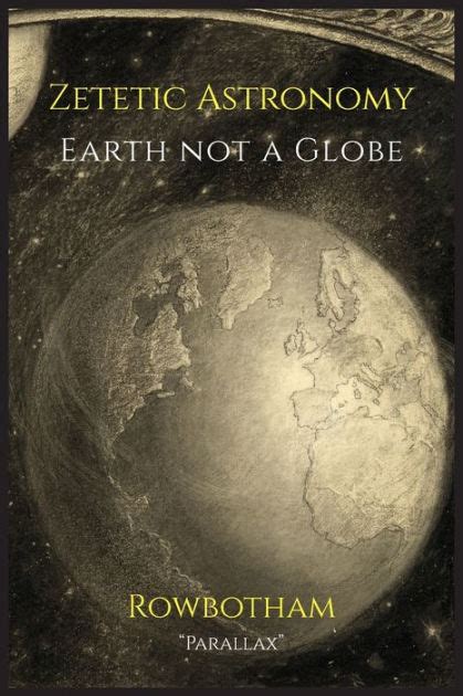 Earth Not a Globe: Zetetic Astronomy - Barnes & Noble®