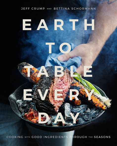Full Download Earth To Table Every Day Cooking With Good Ingredients Through The Seasons By Jeff Crump
