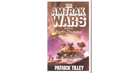 Read Earththunder Amtrak Wars 6 By Patrick Tilley