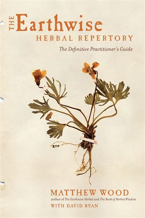 Download Earthwise Herbal Repertory The Definitive Practitioners Guide By Matthew Wood