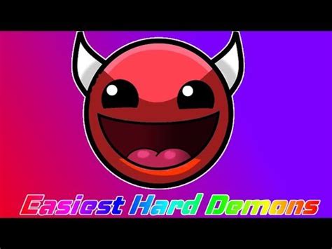 Easiest hard demons. Top 5 Easiest Hard Demons. These levels are hard but not hard enough to be a hard demon. I hope you enjoy this video! :)ALL GAMEPLAYS:Jajagarasu (INAPPROPRIA... 