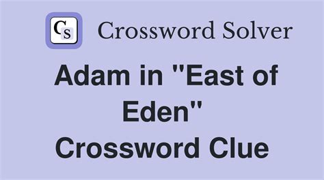 The crossword clue "East of Eden" son with 4 letters was last seen on the September 26, 2023. We found 20 possible solutions for this clue. We think the likely answer to this clue is ARON. ... "East of Eden" brother 64% 3 STS: 22 letters of DC 64% 4 ENOS: Son of Seth 64% 3 HAM: Son of Noah 64% 3 .... 