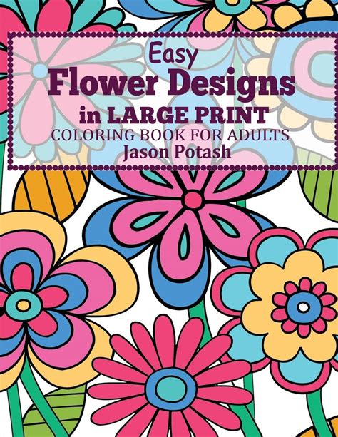 Download Easy Flowers Designs In Large Print Coloring Book For Adults By Jason Potash