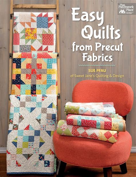 Full Download Easy Quilts From Precut Fabrics By Sue Pfau