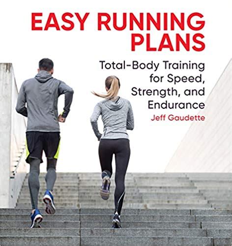 Read Online Easy Running Plans Totalbody Training For Speed Strength And Endurance By Jeff Gaudette