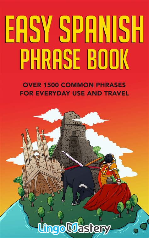 Download Easy Spanish Phrase Book Over 1500 Common Phrases For Everyday Use And Travel By Lingo Mastery