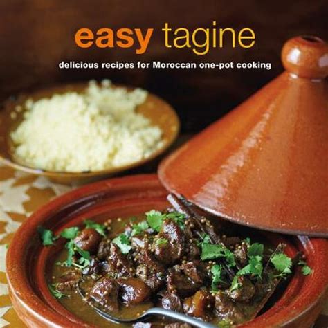 Download Easy Tagine Delicious Recipes For Moroccan Onepot Cooking By Ghillie Basan