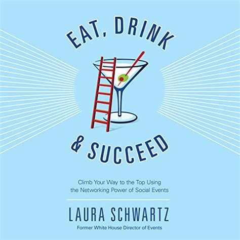 Eat, Drink and Succeed: Climb Your Way to the Top Using the Networking  Power of Social Events