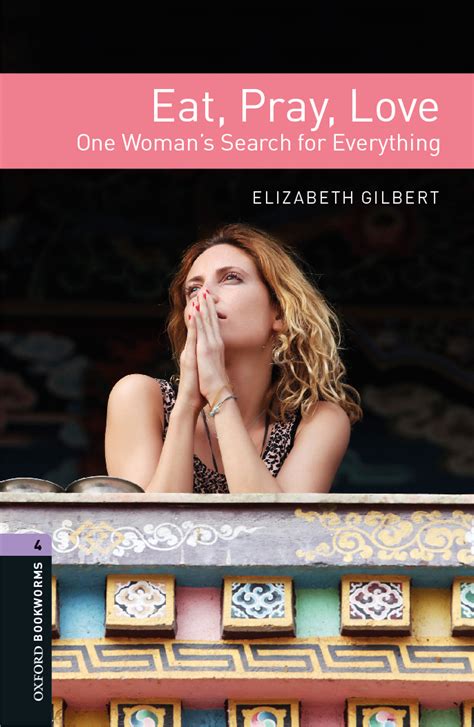Eat Pray Love One Woman s Search for Everything