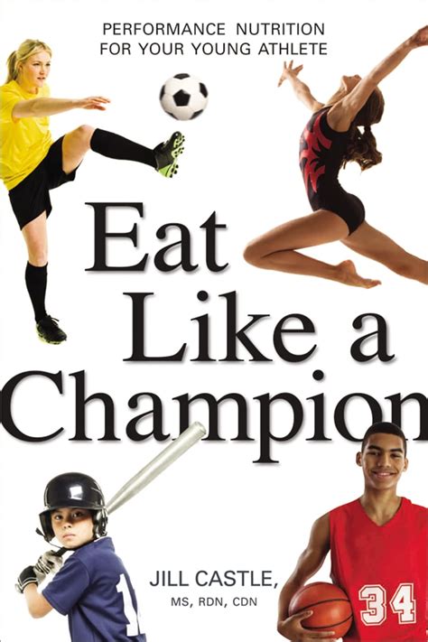 Read Online Eat Like A Champion Performance Nutrition For Your Young Athlete By Jill Castle