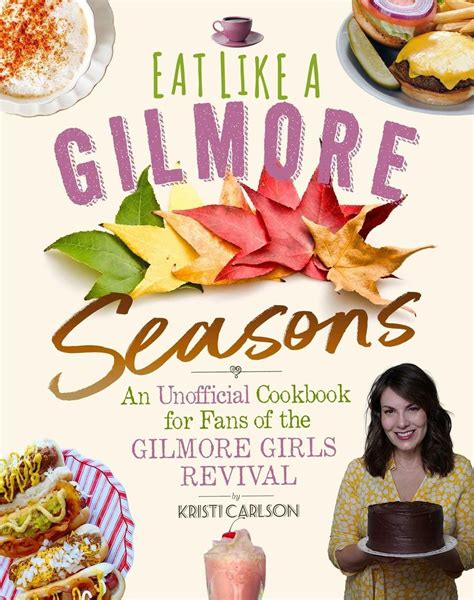 Read Online Eat Like A Gilmore The Unofficial Cookbook For Fans Of Gilmore Girls By Kristi Carlson