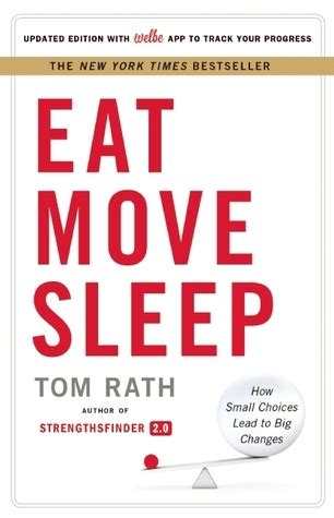 Download Eat Move Sleep How Small Choices Lead To Big Changes By Tom Rath