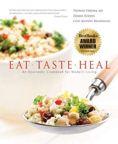 Read Eat Taste Heal An Ayurvedic Cookbook For Modern Living By Thomas Yarema